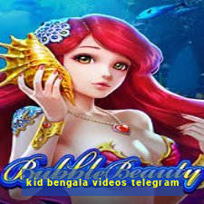 kid bengala videos telegram